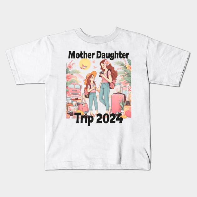 Mother Daughter Trip Family Reunion Summer Vacation 2024 Kids T-Shirt by click2print